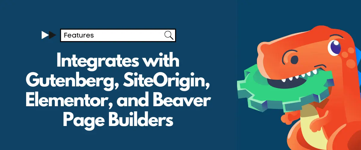 Integrates with Gutenberg, SiteOrigin, Elementor, and Beaver Page Builders